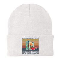 Drink Coffee Read Books Dismantle Systems Of Oppression Knit Cap Winter Beanie