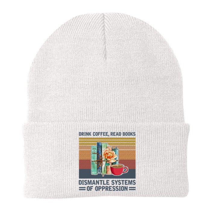 Drink Coffee Read Books Dismantle Systems Of Oppression Knit Cap Winter Beanie