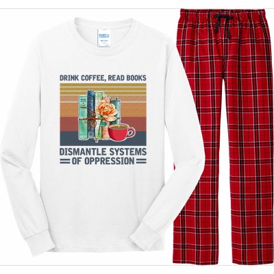 Drink Coffee Read Books Dismantle Systems Of Oppression Long Sleeve Pajama Set