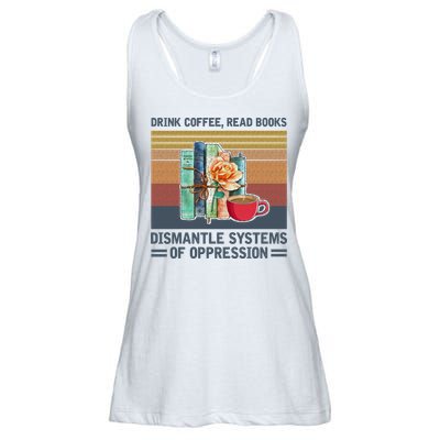 Drink Coffee Read Books Dismantle Systems Of Oppression Ladies Essential Flowy Tank