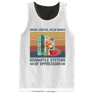 Drink Coffee Read Books Dismantle Systems Of Oppression Mesh Reversible Basketball Jersey Tank