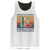 Drink Coffee Read Books Dismantle Systems Of Oppression Mesh Reversible Basketball Jersey Tank