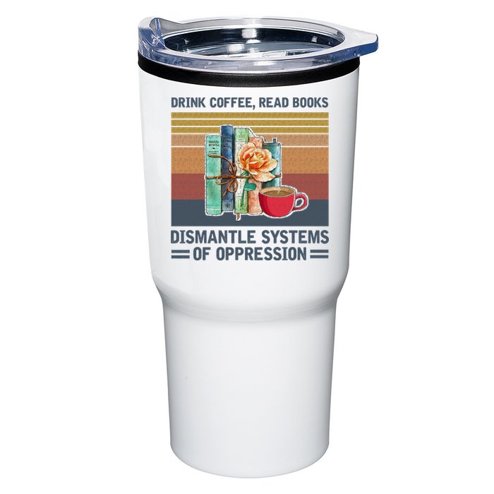 Drink Coffee Read Books Dismantle Systems Of Oppression Tumbler