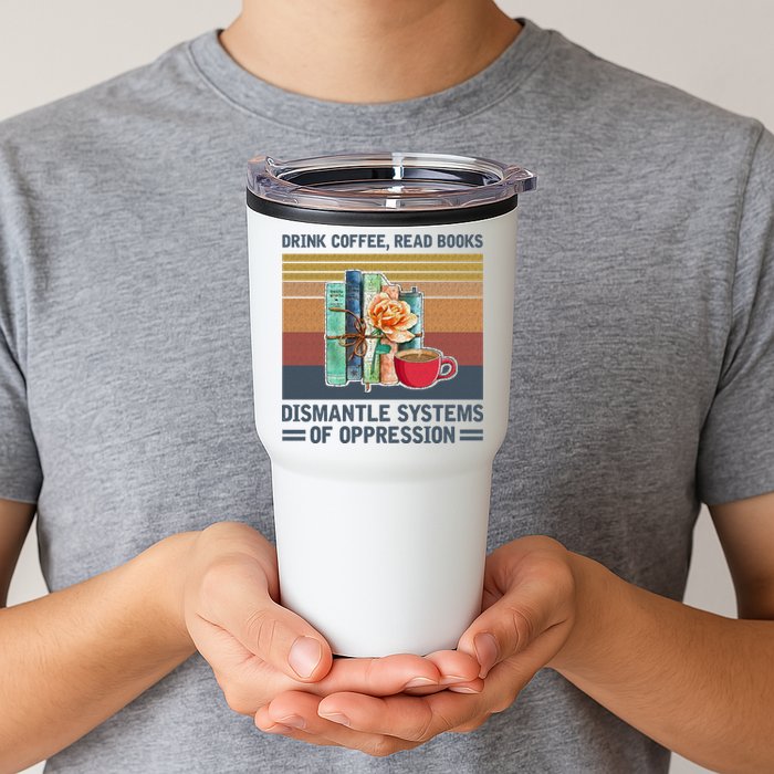 Drink Coffee Read Books Dismantle Systems Of Oppression Tumbler