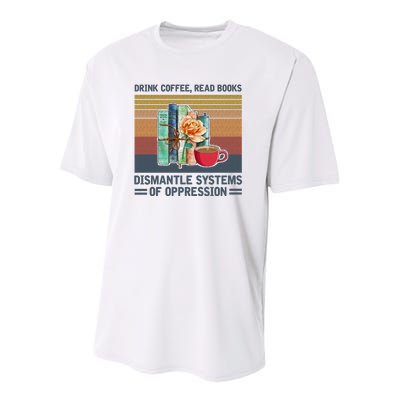 Drink Coffee Read Books Dismantle Systems Of Oppression Youth Performance Sprint T-Shirt