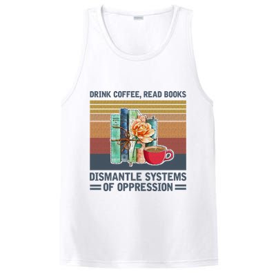 Drink Coffee Read Books Dismantle Systems Of Oppression PosiCharge Competitor Tank
