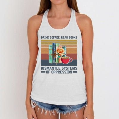 Drink Coffee Read Books Dismantle Systems Of Oppression Women's Knotted Racerback Tank