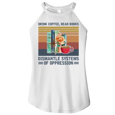 Drink Coffee Read Books Dismantle Systems Of Oppression Women's Perfect Tri Rocker Tank