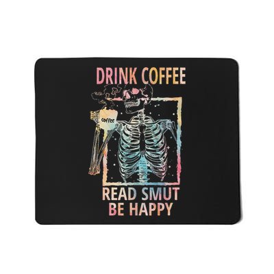 Drink Coffee Read Smut Be Happy Smut Reader Mousepad