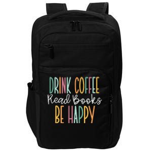 Drink Coffee Read Books Be Happy Impact Tech Backpack