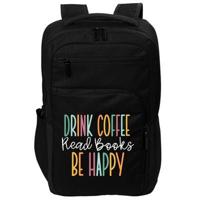 Drink Coffee Read Books Be Happy Impact Tech Backpack