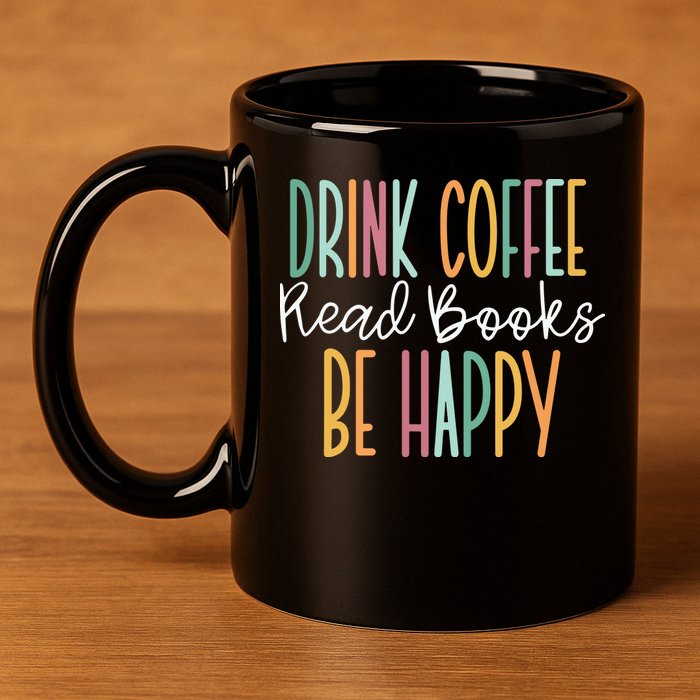 Drink Coffee Read Books Be Happy 11oz C Handle Ceramic Mug