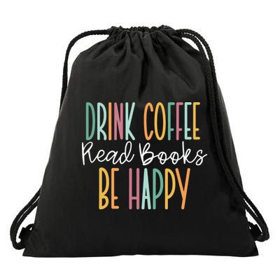 Drink Coffee Read Books Be Happy Drawstring Bag