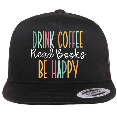Drink Coffee Read Books Be Happy Flatbill Hat