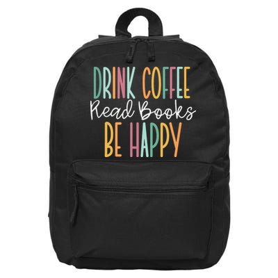 Drink Coffee Read Books Be Happy 16 in Basic Backpack