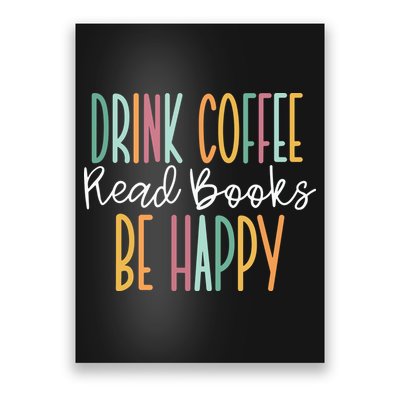 Drink Coffee Read Books Be Happy Poster