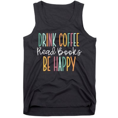 Drink Coffee Read Books Be Happy Tank Top