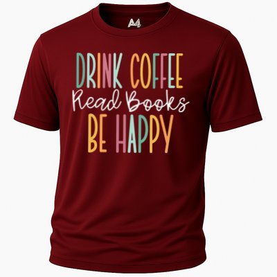 Drink Coffee Read Books Be Happy Performance Shirt