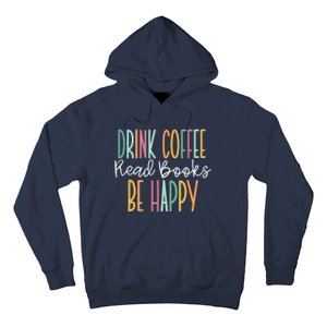 Drink Coffee Read Books Be Happy Hoodie