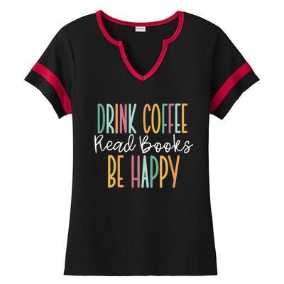 Drink Coffee Read Books Be Happy Ladies Halftime Notch Neck Tee