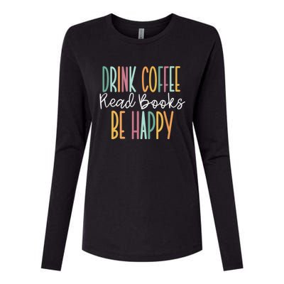 Drink Coffee Read Books Be Happy Womens Cotton Relaxed Long Sleeve T-Shirt