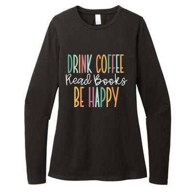 Drink Coffee Read Books Be Happy Womens CVC Long Sleeve Shirt