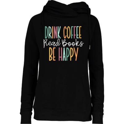 Drink Coffee Read Books Be Happy Womens Funnel Neck Pullover Hood