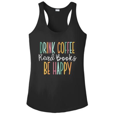 Drink Coffee Read Books Be Happy Ladies PosiCharge Competitor Racerback Tank