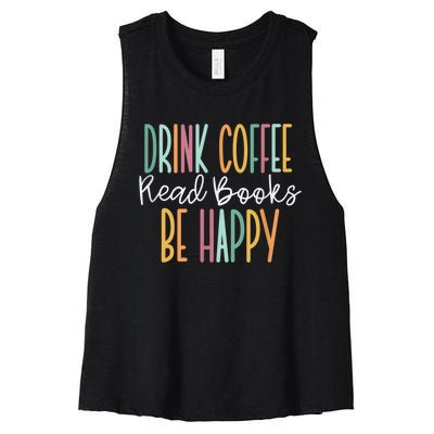 Drink Coffee Read Books Be Happy Women's Racerback Cropped Tank