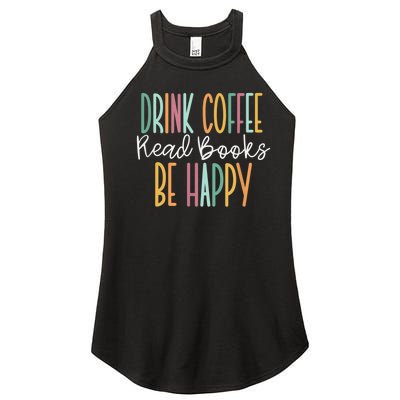 Drink Coffee Read Books Be Happy Women's Perfect Tri Rocker Tank