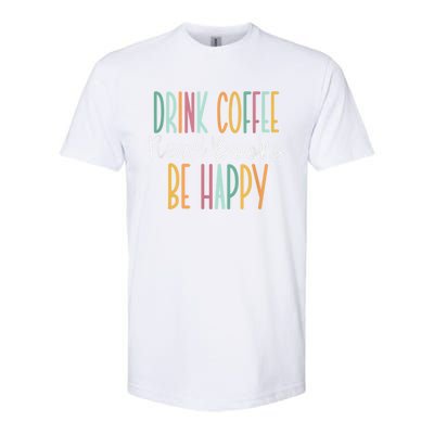 Drink Coffee Read Books Be Happy Softstyle® CVC T-Shirt