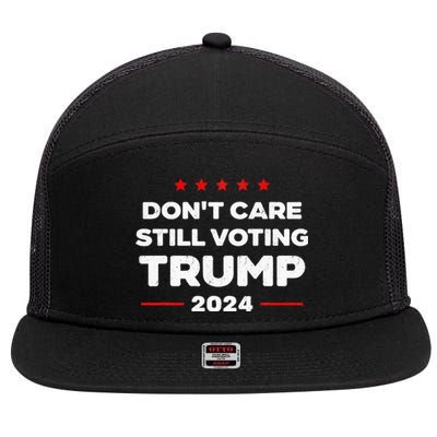 DonT Care Still Voting Trump 7 Panel Mesh Trucker Snapback Hat