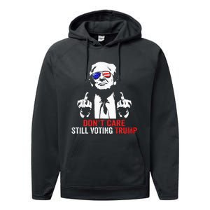 DonT Care Still Voting Trump Pro Donald Trump Performance Fleece Hoodie