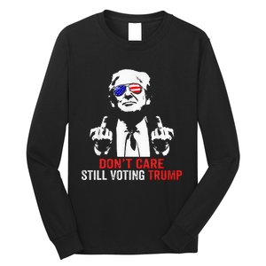 DonT Care Still Voting Trump Pro Donald Trump Long Sleeve Shirt