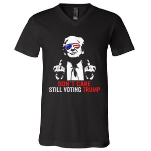 DonT Care Still Voting Trump Pro Donald Trump V-Neck T-Shirt