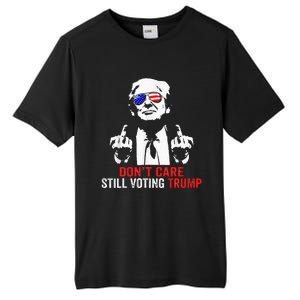 DonT Care Still Voting Trump Pro Donald Trump Tall Fusion ChromaSoft Performance T-Shirt