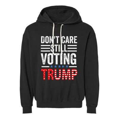 DonT Care Still Voting Trump Pro Donald Trump Mug Shot Garment-Dyed Fleece Hoodie