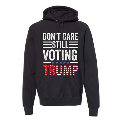 DonT Care Still Voting Trump Pro Donald Trump Mug Shot Premium Hoodie