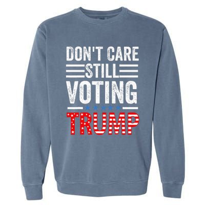 DonT Care Still Voting Trump Pro Donald Trump Mug Shot Garment-Dyed Sweatshirt