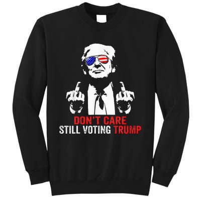 DonT Care Still Voting Trump Pro Donald Trump Sweatshirt