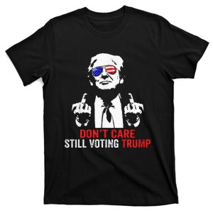 DonT Care Still Voting Trump Pro Donald Trump T-Shirt