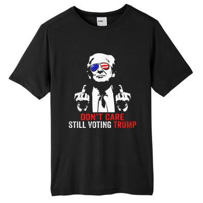 DonT Care Still Voting Trump Pro Donald Trump Tall Fusion ChromaSoft Performance T-Shirt