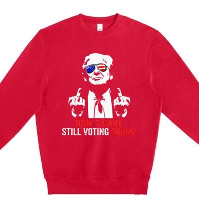 DonT Care Still Voting Trump Pro Donald Trump Premium Crewneck Sweatshirt