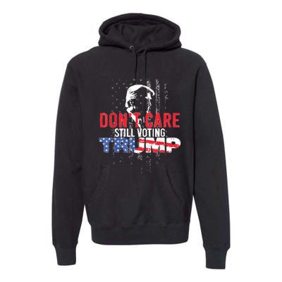 DonT Care Still Voting Trump Pro Donald Trump Mug Shot Premium Hoodie