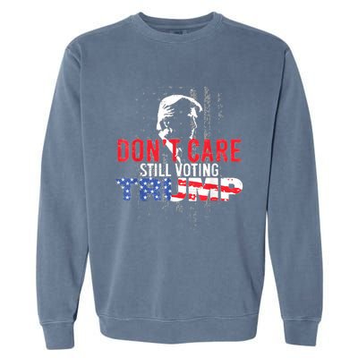 DonT Care Still Voting Trump Pro Donald Trump Mug Shot Garment-Dyed Sweatshirt