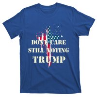 DonT Care Still Voting Trump Patriotic American Flag Cross Gift T-Shirt