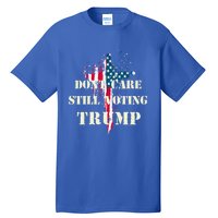 DonT Care Still Voting Trump Patriotic American Flag Cross Gift Tall T-Shirt