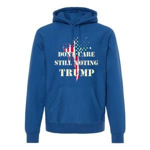 DonT Care Still Voting Trump Patriotic American Flag Cross Gift Premium Hoodie