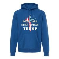 DonT Care Still Voting Trump Patriotic American Flag Cross Gift Premium Hoodie