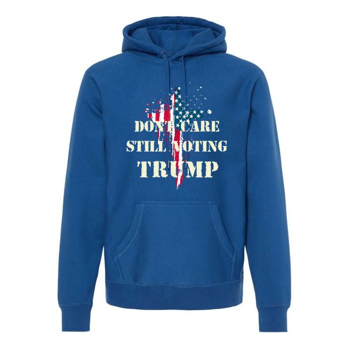 DonT Care Still Voting Trump Patriotic American Flag Cross Gift Premium Hoodie